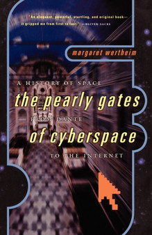 The Pearly Gates of Cyberspace : A History of Space from Dante to the Internet by Margaret Wertheim - Paperback