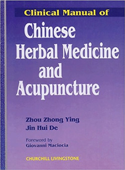 Clinical Manual of Chinese Herbal Medicine and Acupuncture by Ying Zhou - Hardback