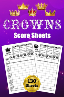 Crowns Score Sheets : 130 Score Pads for Scorekeeping: Crowns Score Cards: Crowns Score Pads with Size 6 x 9 inches by Scorebooks Essentials - Paperback