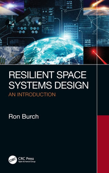 Resilient Space Systems Design : An Introduction by Ron Burch - Hardback