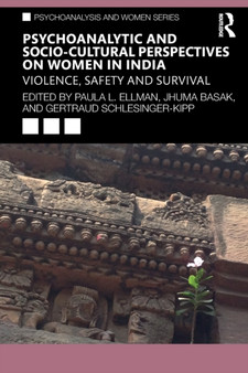Psychoanalytic and Socio-Cultural Perspectives on Women in India : Violence, Safety and Survival by Paula Ellman - Paperback
