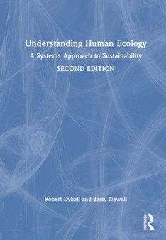 Understanding Human Ecology : A Systems Approach to Sustainability by Robert Dyball - Hardback