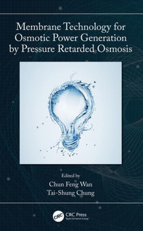 Membrane Technology for Osmotic Power Generation by Pressure Retarded Osmosis by Tai-Shung Chung - Hardback