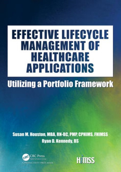 Effective Lifecycle Management of Healthcare Applications : Utilizing a Portfolio Framework by Susan Houston - Paperback