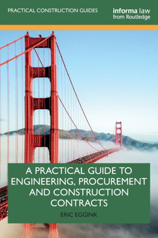 A Practical Guide to Engineering, Procurement and Construction Contracts by Eric Eggink - Paperback