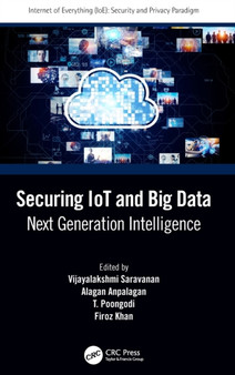 Securing IoT and Big Data : Next Generation Intelligence by Vijayalakshmi Saravanan - Hardback