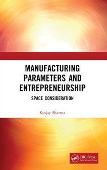 Manufacturing Parameters and Entrepreneurship : Space Consideration by Sanjay Sharma - Hardback