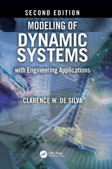Modeling of Dynamic Systems with Engineering Applications by Clarence W. de Silva - Hardback