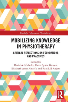 Mobilizing Knowledge in Physiotherapy : Critical Reflections on Foundations and Practices by David A. Nicholls - Paperback