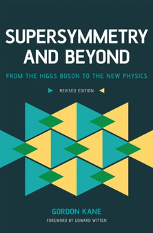 Supersymmetry and Beyond : From the Higgs Boson to the New Physics by Gordon Kane - Paperback