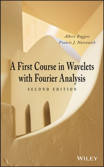 A First Course in Wavelets with Fourier Analysis by Albert Boggess - Hardback