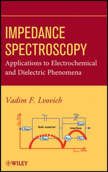 Impedance Spectroscopy : Applications to Electrochemical and Dielectric Phenomena by Vadim F. Lvovich - Hardback