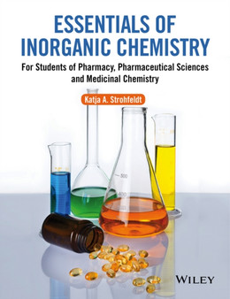 Essentials of Inorganic Chemistry : For Students of Pharmacy, Pharmaceutical Sciences and Medicinal Chemistry by Katja A. Strohfeldt - Paperback
