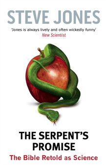 The Serpent's Promise : The Bible Retold as Science by Professor Steve Jones - Paperback