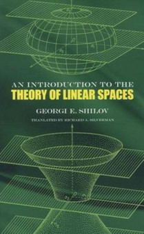 Introduction to the Theory of Linear Space by Georgi E. Shilov - Paperback