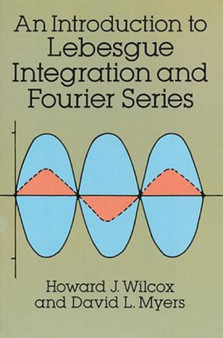 An Introduction to Lebesgue Integration and Fourier Series by Howard J. Wilcox - Paperback