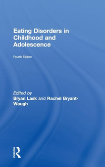 Eating Disorders in Childhood and Adolescence : 4th Edition by Bryan Lask - Hardback