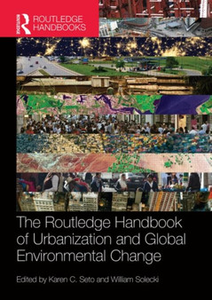 The Routledge Handbook of Urbanization and Global Environmental Change by Karen Seto - Hardback