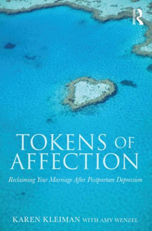 Tokens of Affection : Reclaiming Your Marriage After Postpartum Depression by Karen Kleiman - Paperback Tokens of Affection : Reclaiming Your Marriage After Postpartum Depression by Karen Kleiman - Paperback