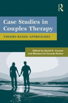 Case Studies in Couples Therapy : Theory-Based Approaches by David K. Carson - Paperback