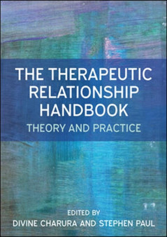 The Therapeutic Relationship Handbook: Theory & Practice by Divine Charura - Paperback