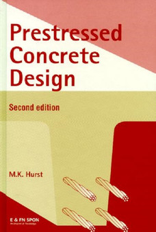 Prestressed Concrete Design by M.K. Hurst - Hardback