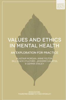 Values and Ethics in Mental Health : An Exploration for Practice by Dr Alastair Morgan - Paperback