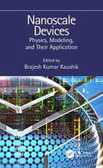 Nanoscale Devices : Physics, Modeling, and Their Application by Brajesh Kumar Kaushik - Hardback