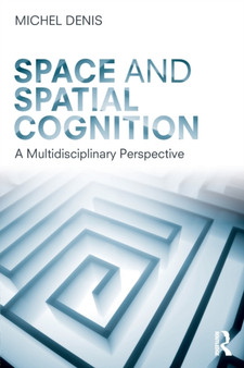 Space and Spatial Cognition : A Multidisciplinary Perspective by Michel Denis - Paperback