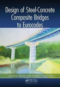 Design of Steel-Concrete Composite Bridges to Eurocodes by Ioannis Vayas - Paperback