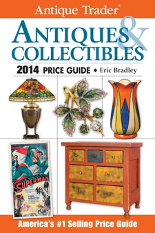 Antique Trader Antiques & Collectibles Price Guide 2014 by Eric Bradley - Paperback