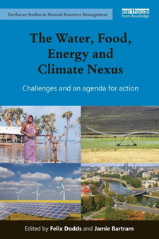 The Water, Food, Energy and Climate Nexus : Challenges and an agenda for action by Felix Dodds - Paperback