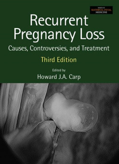 Recurrent Pregnancy Loss : Causes, Controversies and Treatment by Howard Carp - Hardback