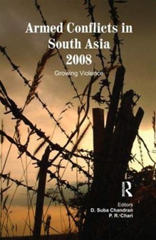 Armed Conflicts in South Asia 2008 : Growing Violence by D. Suba Chandran - Paperback