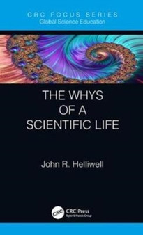 The Whys of a Scientific Life by John R. Helliwell - Hardback