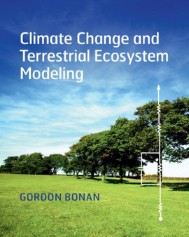 Climate Change and Terrestrial Ecosystem Modeling by Gordon Bonan - Paperback