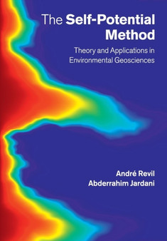 The Self-Potential Method : Theory and Applications in Environmental Geosciences by Andre Revil - Paperback