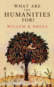 What Are the Humanities For? by Willem B. Drees - Paperback