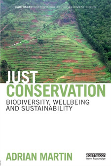 Just Conservation : Biodiversity, Wellbeing and Sustainability by Adrian Martin - Paperback
