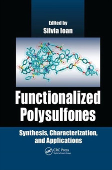 Functionalized Polysulfones : Synthesis, Characterization, and Applications by Silvia Ioan - Paperback