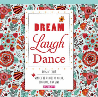 Dream Laugh Dance : Wonderful Quotes to Color, Decorate, and Give by arsEdition - Paperback