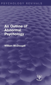 An Outline of Abnormal Psychology by William McDougall - Hardback