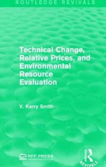 Technical Change, Relative Prices, and Environmental Resource Evaluation by V.Kerry Smith - Paperback