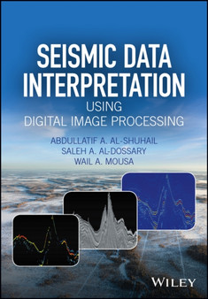 Seismic Data Interpretation using Digital Image Processing by Abdullatif A. Al-Shuhail - Hardback