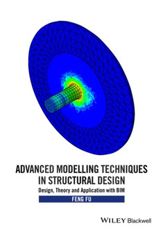 Advanced Modelling Techniques in Structural Design by Feng Fu - Hardback