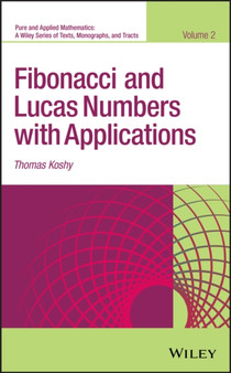 Fibonacci and Lucas Numbers with Applications, Volume 2 by Thomas Koshy - Hardback