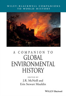 A Companion to Global Environmental History by J.R. McNeill - Paperback
