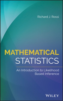 Mathematical Statistics : An Introduction to Likelihood Based Inference by Richard J. Rossi - Hardback