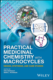 Practical Medicinal Chemistry with Macrocycles : Design, Synthesis, and Case Studies by Eric Marsault - Hardback