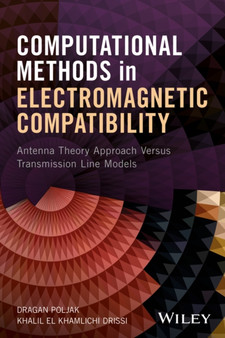 Computational Methods in Electromagnetic Compatibility : Antenna Theory Approach Versus Transmission Line Models by Dragan Poljak - Hardback